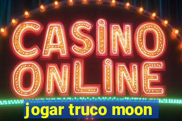 jogar truco moon